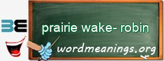 WordMeaning blackboard for prairie wake-robin